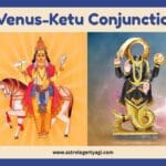 Venus-Ketu Conjunction