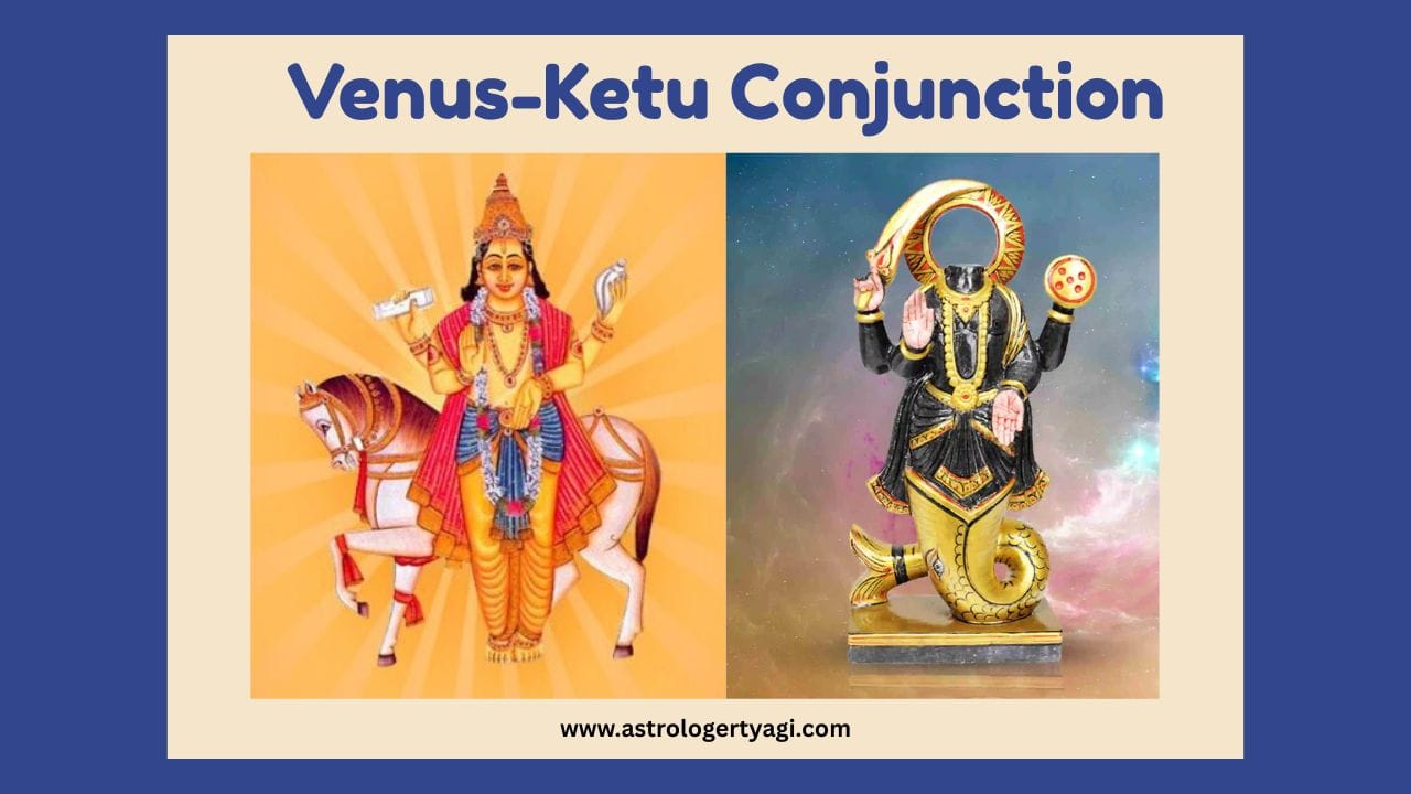 Venus-Ketu Conjunction