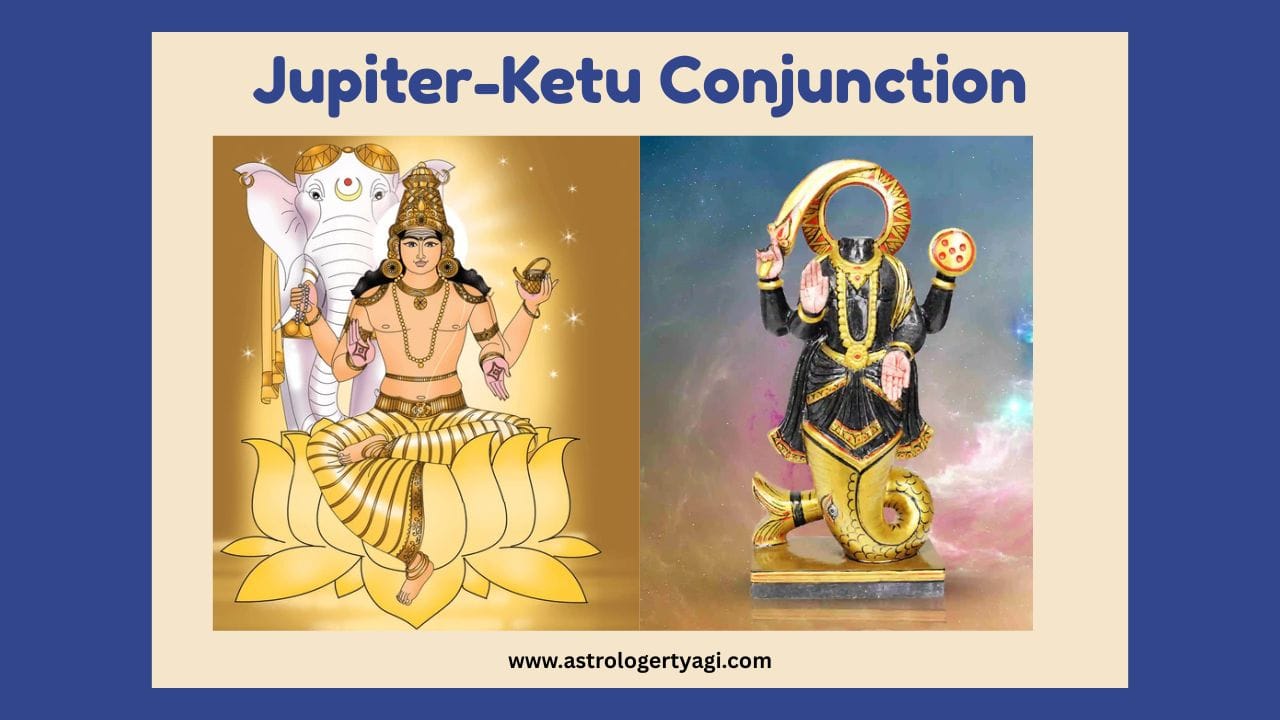 Jupiter-Ketu Conjunction